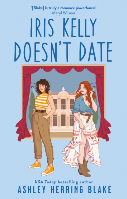 Iris Kelly Doesn't Date : A swoon-worthy, laugh-out-loud queer romcom, EPUB eBook