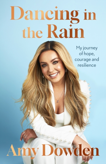 Dancing in the Rain : My story of hope, courage and resilience, Hardback Book