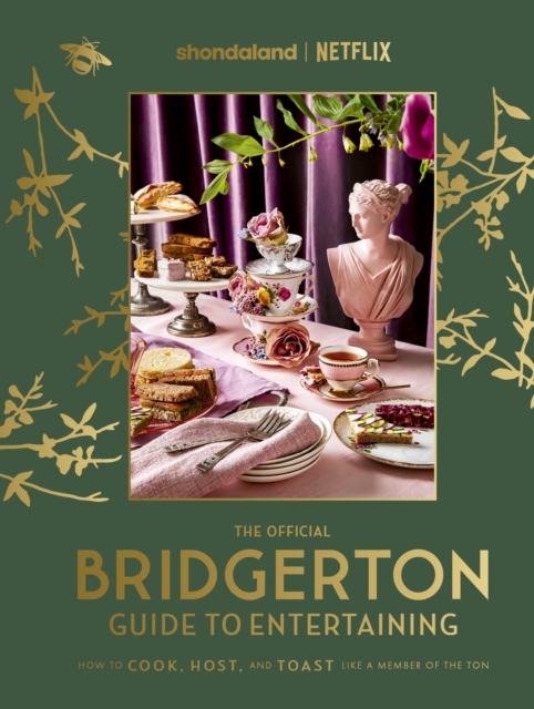 The Official Bridgerton Guide to Entertaining: How to Cook, Host, and Toast Like a Member of the Ton, Hardback Book