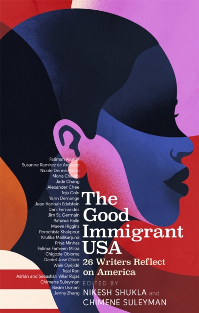 The Good Immigrant USA : 26 Writers on America, Immigration and Home, Paperback / softback Book