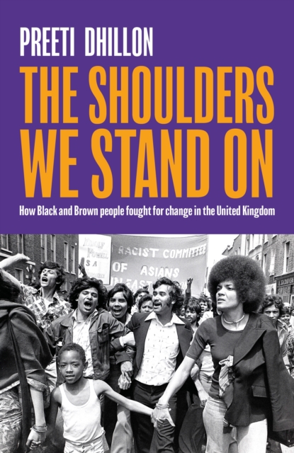 The Shoulders We Stand On : How Black and Brown people fought for change in the United Kingdom, Hardback Book
