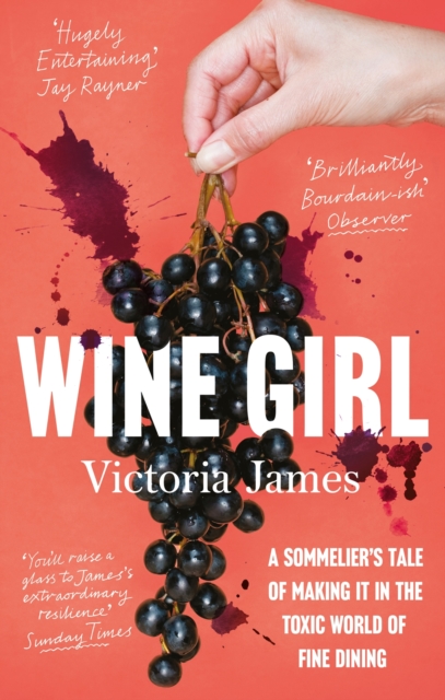 Wine Girl : A sommelier's tale of making it in the toxic world of fine dining, EPUB eBook
