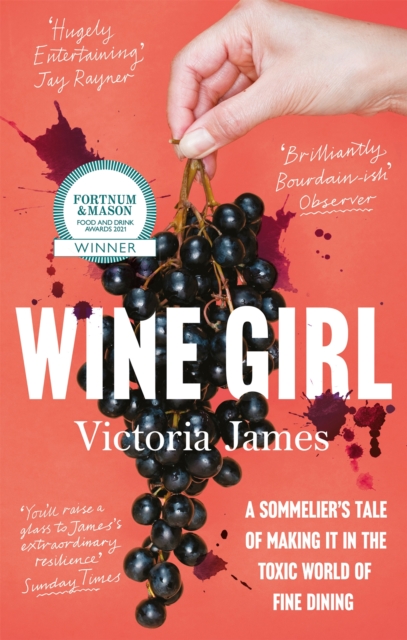 Wine Girl : A sommelier's tale of making it in the toxic world of fine dining, Paperback / softback Book
