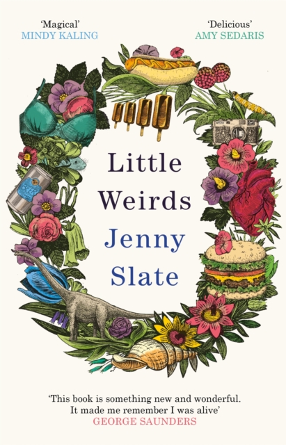 Little Weirds : ‘Funny, positive, completely original and inspiring' George Saunders,  Book