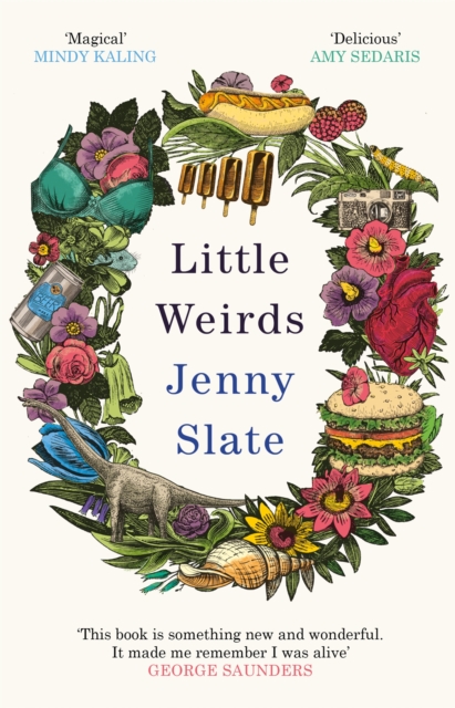 Little Weirds : ‘Funny, positive, completely original and inspiring' George Saunders, Paperback / softback Book