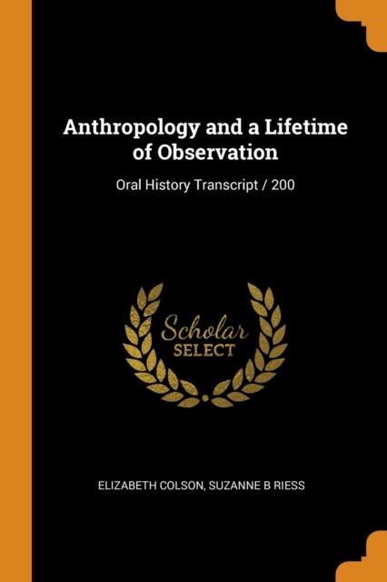 Anthropology and a Lifetime of Observation : Oral History Transcript / 200, Paperback / softback Book