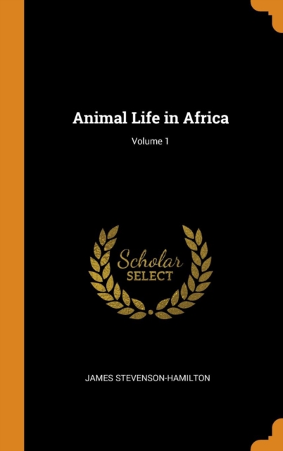 Animal Life in Africa; Volume 1, Hardback Book