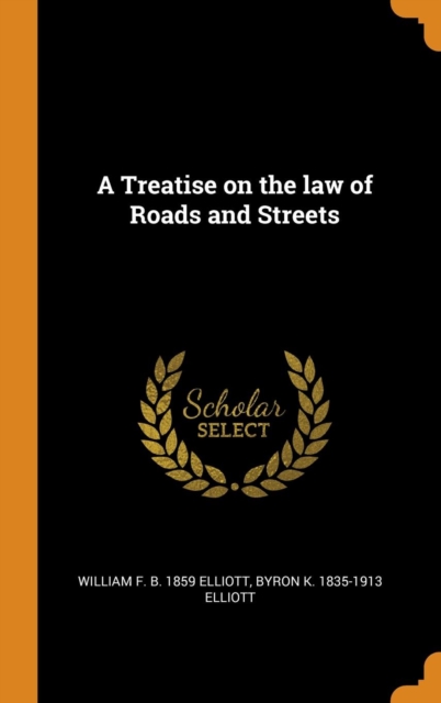 A Treatise on the Law of Roads and Streets, Hardback Book