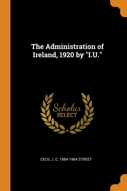 The Administration of Ireland, 1920 by I.U., Paperback / softback Book