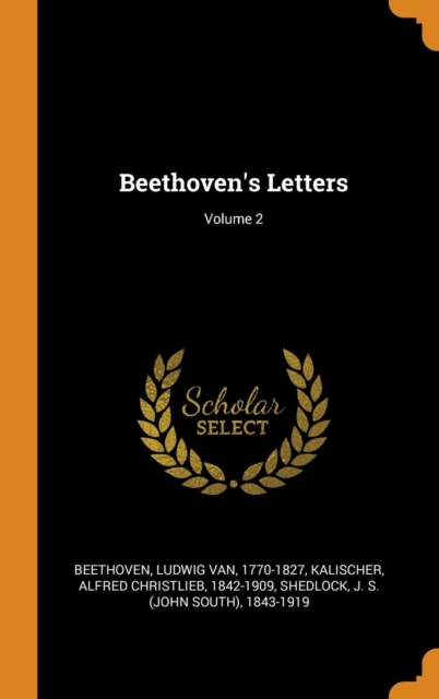 Beethoven's Letters; Volume 2, Hardback Book