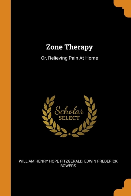 Zone Therapy : Or, Relieving Pain at Home, Paperback / softback Book