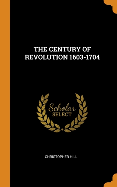 The Century of Revolution 1603-1704, Hardback Book
