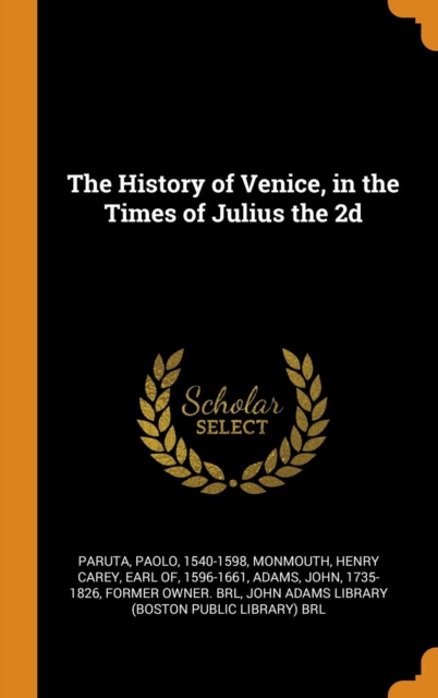 The History of Venice, in the Times of Julius the 2D, Hardback Book