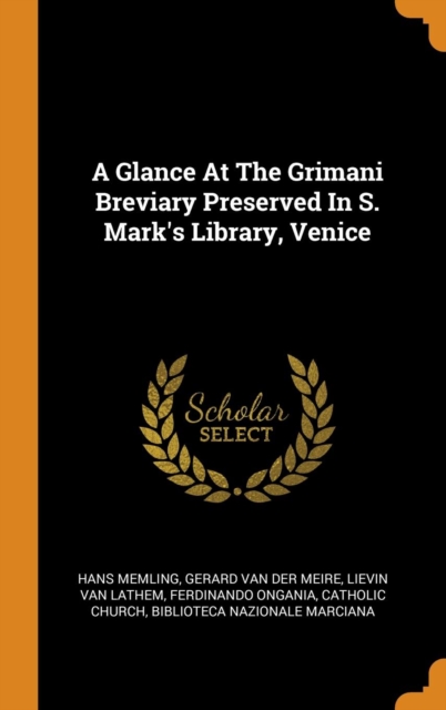 A Glance at the Grimani Breviary Preserved in S. Mark's Library, Venice, Hardback Book
