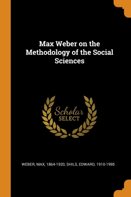 Max Weber on the Methodology of the Social Sciences, Paperback / softback Book