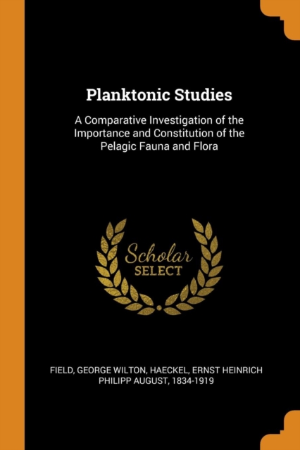 Planktonic Studies : A Comparative Investigation of the Importance and Constitution of the Pelagic Fauna and Flora, Paperback / softback Book