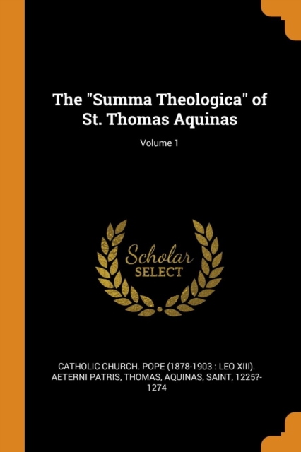 The Summa Theologica of St. Thomas Aquinas; Volume 1, Paperback / softback Book