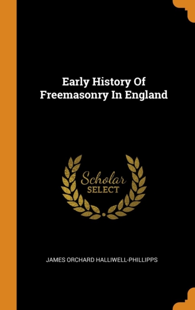 Early History of Freemasonry in England, Hardback Book