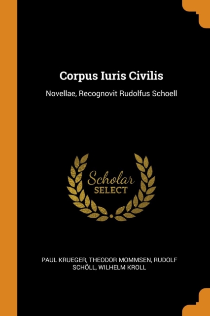 Corpus Iuris Civilis : Novellae, Recognovit Rudolfus Schoell, Paperback / softback Book