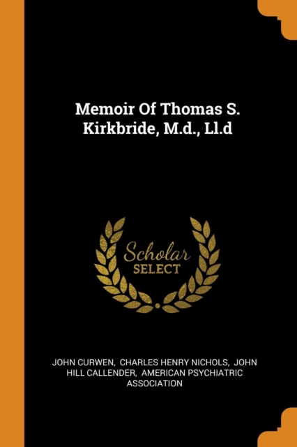 Memoir of Thomas S. Kirkbride, M.D., LL.D, Paperback / softback Book