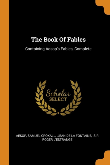 The Book of Fables : Containing Aesop's Fables, Complete, Paperback / softback Book