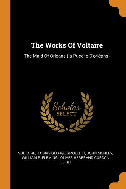 The Works of Voltaire : The Maid of Orleans (La Pucelle d'Orl ans), Paperback / softback Book