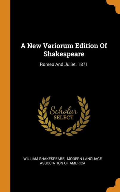 A New Variorum Edition of Shakespeare : Romeo and Juliet. 1871, Hardback Book