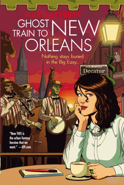 Ghost Train to New Orleans : Book 2 of the Shambling Guides, the cosy fantasy series in which a human writes travel guides for the undead, Paperback / softback Book