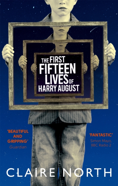 The First Fifteen Lives of Harry August : The word-of-mouth bestseller you won't want to miss, Paperback / softback Book
