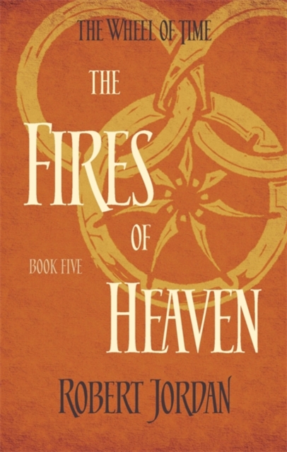 The Fires Of Heaven : Book 5 of the Wheel of Time (soon to be a major TV series), Paperback / softback Book
