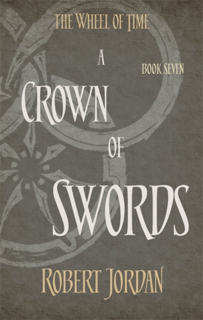 A Crown Of Swords : Book 7 of the Wheel of Time (soon to be a major TV series), Paperback / softback Book