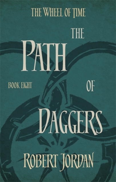 The Path Of Daggers : Book 8 of the Wheel of Time (soon to be a major TV series), Paperback / softback Book