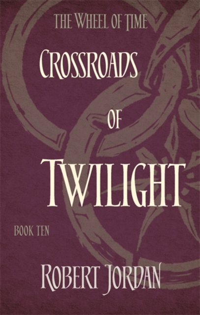 Crossroads Of Twilight : Book 10 of the Wheel of Time (soon to be a major TV series), Paperback / softback Book
