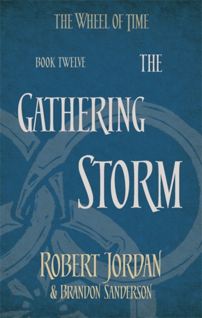 The Gathering Storm : Book 12 of the Wheel of Time (soon to be a major TV series), Paperback / softback Book