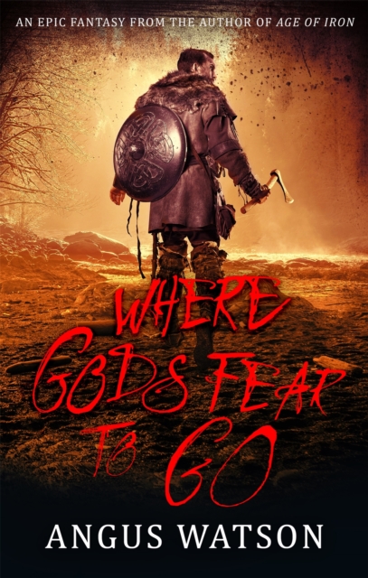 Where Gods Fear to Go : Book 3 of the West of West Trilogy, Paperback / softback Book