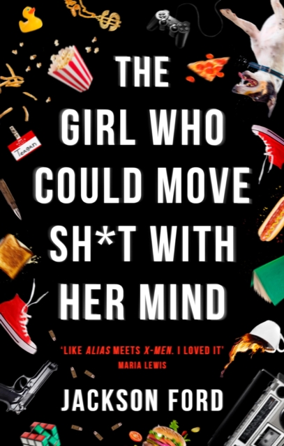 The Girl Who Could Move Sh*t With Her Mind : 'Like Alias meets X-Men', EPUB eBook