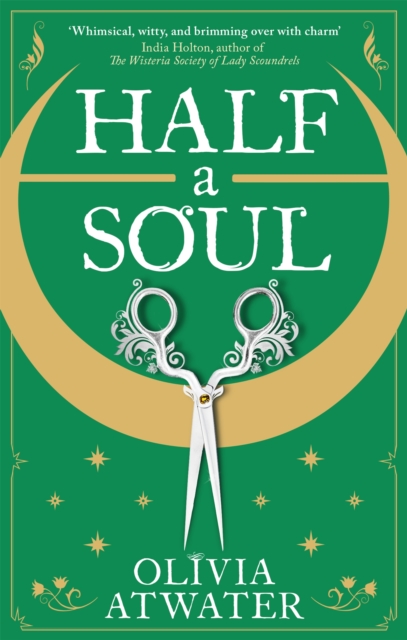 Half a Soul : Howl's Moving Castle meets Bridgerton in this cosy Regency fantasy romance, EPUB eBook