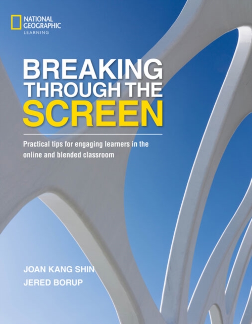 Breaking Through the Screen : Practical tips for engaging learners in the online and blended classroom, Paperback / softback Book