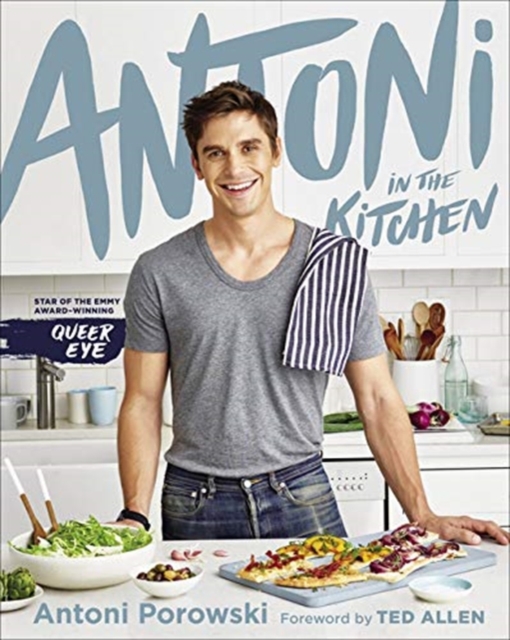ANTONI IN THE KITCHEN SIGNED EDITION, Hardback Book