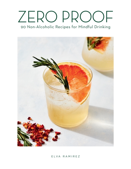 Zero Proof : 90 Non-Alcoholic Recipes for Mindful Drinking, EPUB eBook
