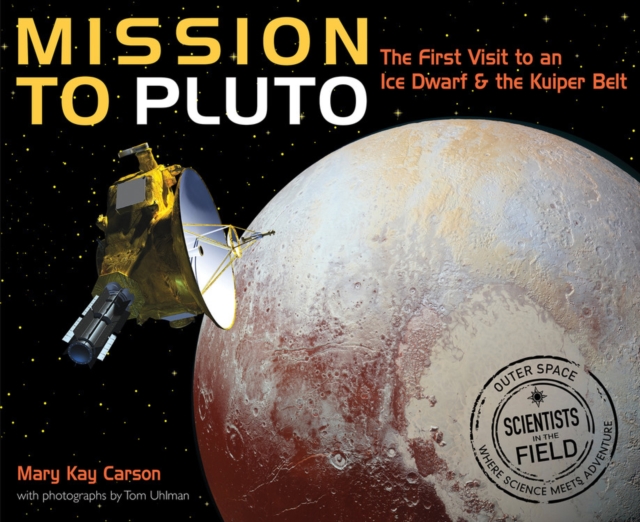 Mission to Pluto: The First Visit to an Ice Dwarf and the Kuiper Belt, Paperback / softback Book