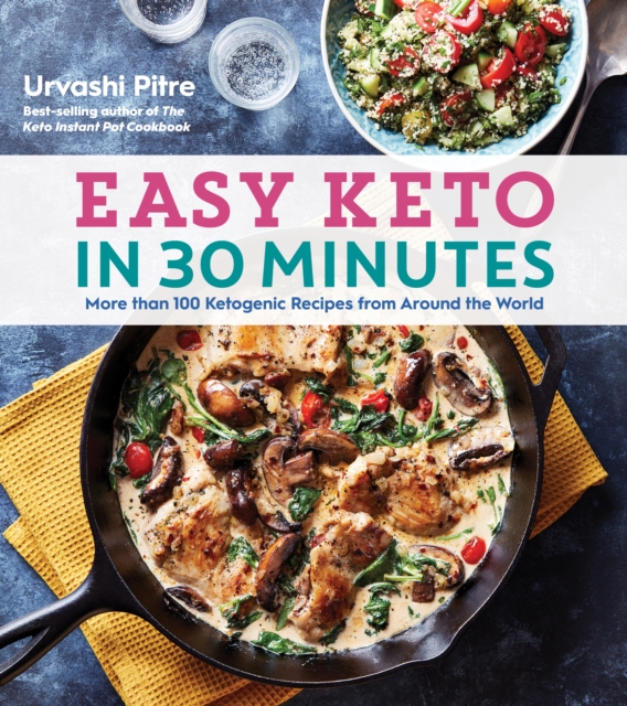 Easy Keto In 30 Minutes : More than 100 Ketogenic Recipes from Around the World, Paperback Book