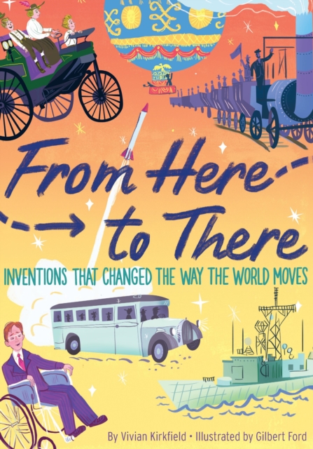 From Here to There : Inventions That Changed the Way the World Moves, EPUB eBook