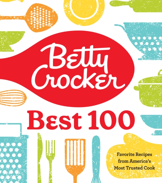 Betty Crocker Best 100 : Favorite Recipes from America's Most Trusted Cook, EPUB eBook
