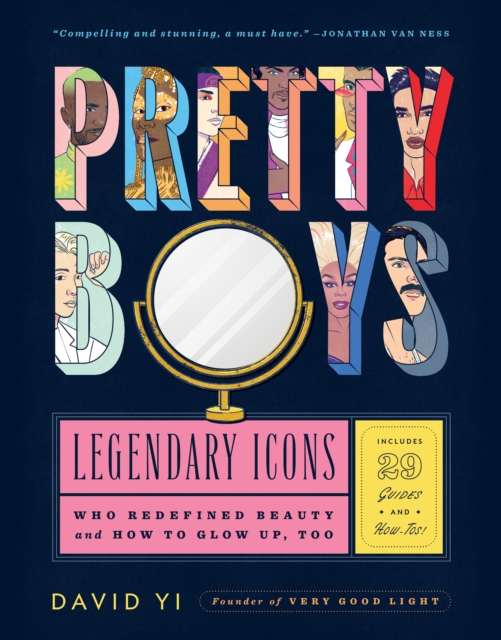 Pretty Boys : Legendary Icons Who Redefined Beauty (and How to Glow Up, Too), Hardback Book