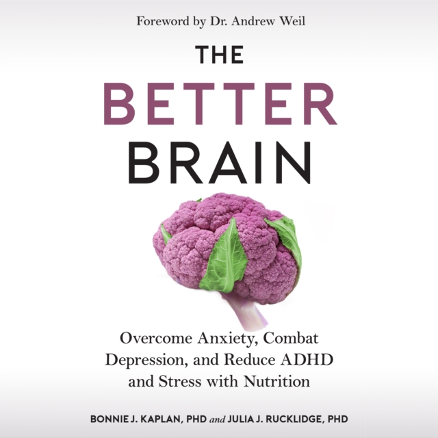 The Better Brain : Overcome Anxiety, Combat Depression, and Reduce ADHD and Stress with Nutrition, eAudiobook MP3 eaudioBook