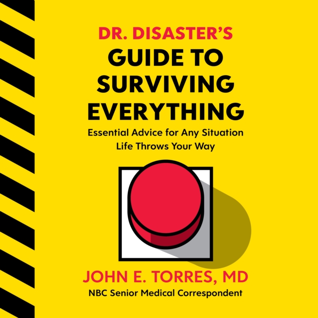 Dr. Disaster's Guide to Surviving Everything : Essential Advice for Any Situation Life Throws Your Way, eAudiobook MP3 eaudioBook