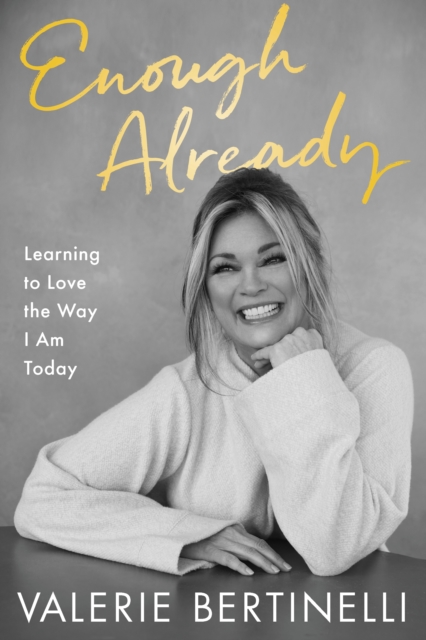 Enough Already : Learning to Love the Way I Am Today, Hardback Book