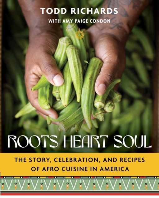 Roots, Heart, Soul : The Story and Celebration of Afro Cuisine in the Americas, EPUB eBook