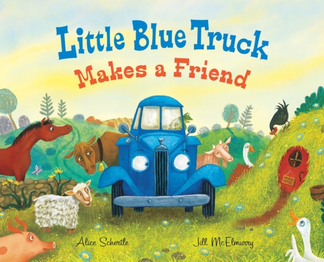 Little Blue Truck Makes a Friend : A Friendship Book for Kids, Hardback Book
